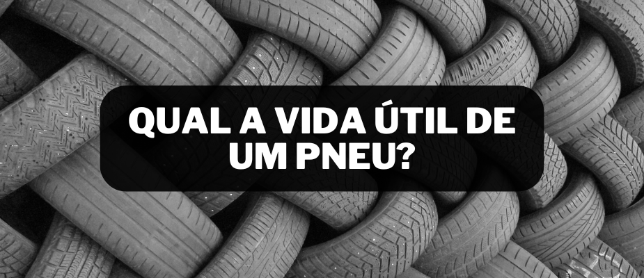 Quanto Tempo Dura um Pneu? 🕒 Quanto Tempo Dura um Pneu? 🕒