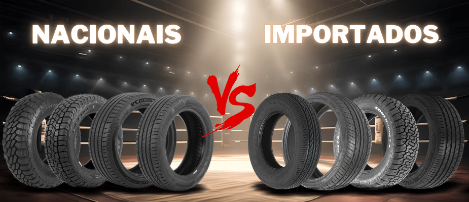 Pneus Nacionais vs Importados: Qual a Melhor Opção? 🆚